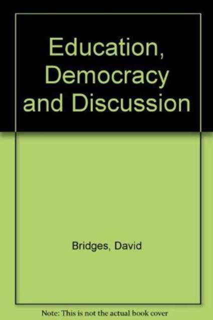 Cover for David Bridges · Education, Democracy and Discussion (Paperback Book) [New edition] (1988)