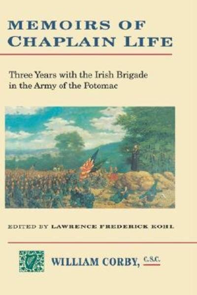 Cover for Lawrence Kohl · Memoirs of Chaplain Life: 3 Years in the Irish Brigage with the Army of the Potomac - The Irish in the Civil War (Hardcover bog) (1992)