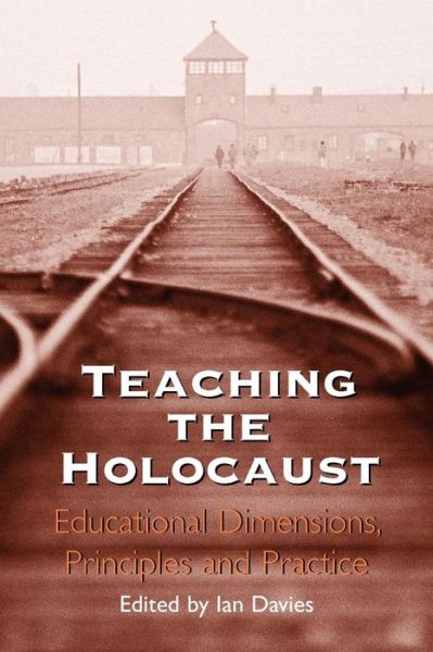 Cover for Ian Davies · Teaching the Holocaust: Educational Dimensions, Principles and Practice (Paperback Book) (2000)