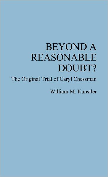 Cover for Caryl Chessman · Beyond a Reasonable Doubt?: The Original Trial of Caryl Chessman (Hardcover Book) [Reprint edition] (1973)