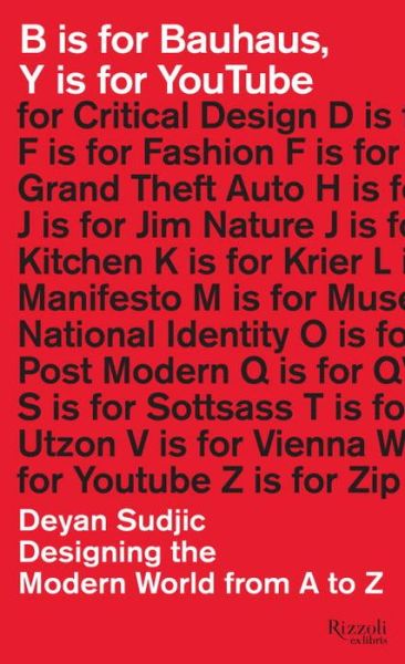 Cover for Deyan Sudjic · B is for Bauhaus, Y is for YouTube: Designing the Modern World from A to Z (Hardcover Book) (2015)