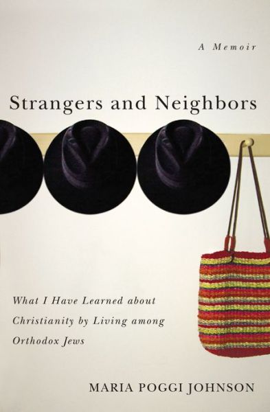 Cover for Maria Poggi Johnson · Strangers and Neighbors: What I Have Learned About Christianity by Living Among Orthodox Jews (Paperback Book) (2006)
