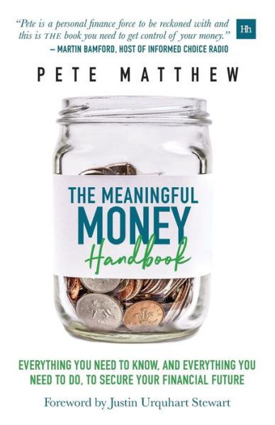 Cover for Pete Matthew · The Meaningful Money Handbook: Everything you need to KNOW and everything you need to DO to secure your financial future (Pocketbok) (2018)