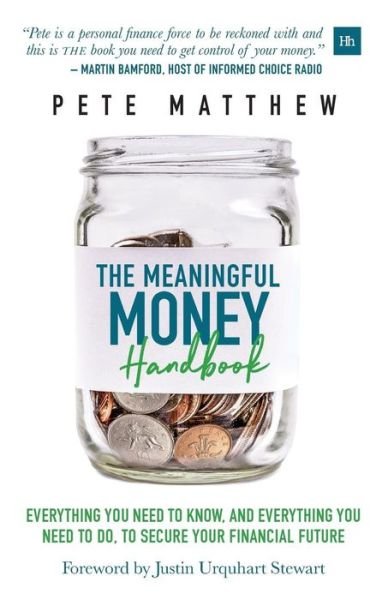 Cover for Pete Matthew · The Meaningful Money Handbook: Everything you need to KNOW and everything you need to DO to secure your financial future (Paperback Bog) (2018)