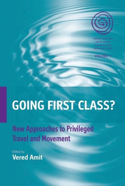 Cover for Vered Amit · Going First Class?: New Approaches to Privileged Travel and Movement - EASA Series (Paperback Bog) (2011)