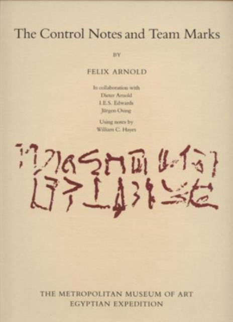 Cover for Felix Arnold · The Control Notes and Team Marks: The South Cemeteries of Lisht Volume II - Metropolitan Museum of Art. Egyptian Expedition (Hardcover Book) (1990)