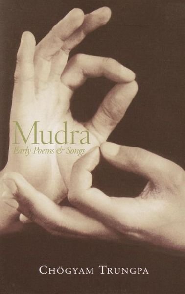 Mudra: Early Songs and Poems - Chogyam Trungpa - Bøger - Shambhala Publications Inc - 9780877730514 - June 12, 2001