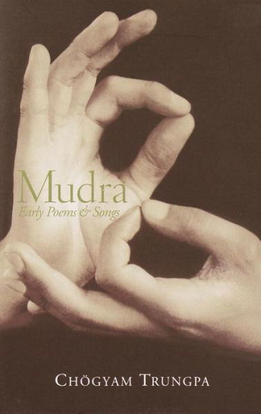 Mudra: Early Songs and Poems - Chogyam Trungpa - Books - Shambhala Publications Inc - 9780877730514 - June 12, 2001