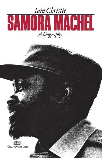 Cover for Ian Christie · Samora Machel: a Biography (Hardcover Book) [Illustrated edition] (2015)