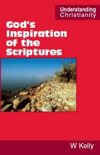 God's Inspiration of the Scriptures (Understanding Christianity) - William Kelly - Books - Scripture Truth Publications - 9780901860514 - March 30, 2007