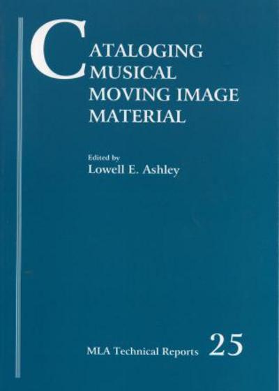 Cover for Lowell Ashley · Cataloging Musical Moving Image Material - Music Library Association Technical Reports (Paperback Book) (1998)