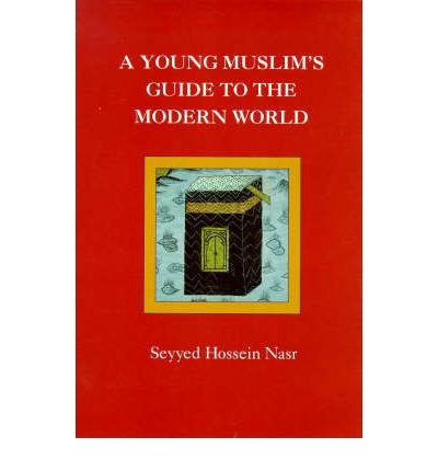 A Young Muslim's Guide to the Modern World - Seyyed Hossein Nasr - Boeken - The Islamic Texts Society - 9780946621514 - 1994
