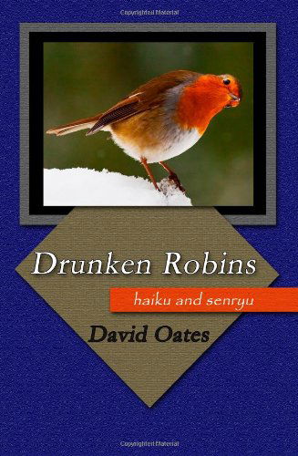 Drunken Robins - David Oates - Książki - Brick Road Poetry Press - 9780984100514 - 19 kwietnia 2011