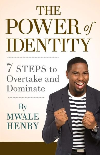 Cover for Mwale Henry · The Power of Identity: 7 Steps to Overtake and Dominate (Taschenbuch) (2015)