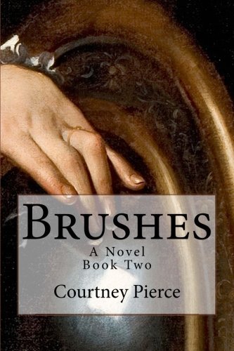 Cover for Courtney Pierce · Brushes: a Novel (Stitches) (Volume 2) (Paperback Bog) (2013)