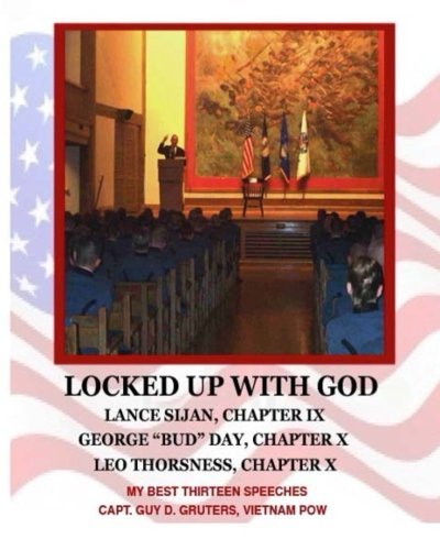 Cover for Capt Guy D. Gruters · Locked Up with God: My Best Thirteen Speeches by Captain Guy D. Gruters, Vietnam Pow (Taschenbuch) (2013)