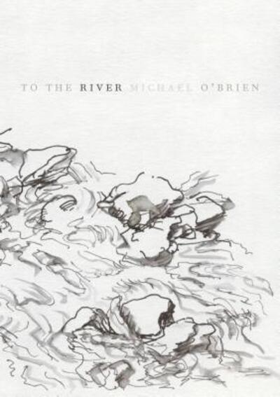 Cover for Michael O'Brien · To the River (Pocketbok) (2017)