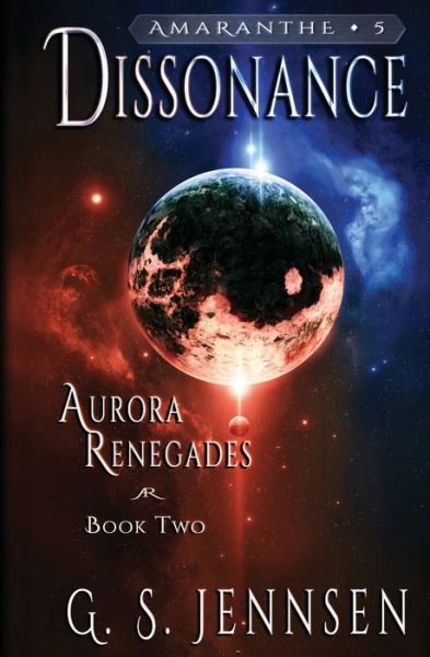 Cover for G S Jennsen · Dissonance Aurora Renegades Book Two (Pocketbok) (2016)