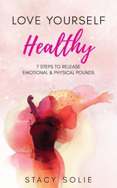 Cover for Stacy Solie · Love Yourself Healthy (Paperback Book) (2018)
