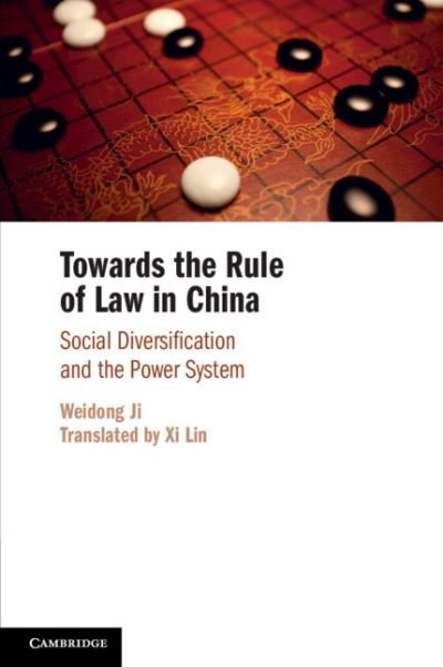 Cover for Ji, Weidong (Shanghai Jiao Tong University, China) · Towards the Rule of Law in China: Social Diversification and the Power System (Paperback Bog) (2023)