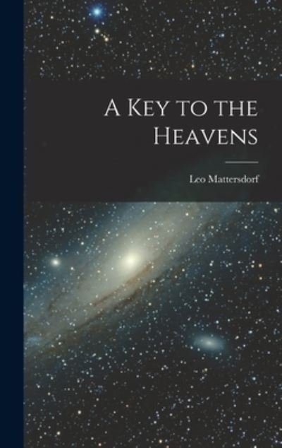 Cover for Leo 1903- Mattersdorf · A Key to the Heavens (Innbunden bok) (2021)