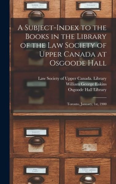 Cover for Law Society of Upper Canada Library · A Subject-index to the Books in the Library of the Law Society of Upper Canada at Osgoode Hall (Hardcover bog) (2021)