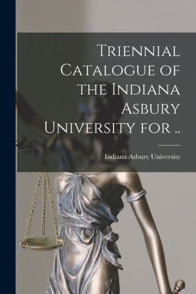 Cover for Indiana Asbury University (Greencastle · Triennial Catalogue of the Indiana Asbury University for .. (Paperback Book) (2021)