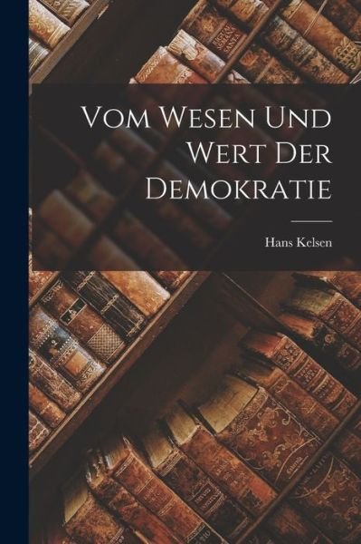Cover for Hans Kelsen · Vom Wesen und Wert der Demokratie (Book) (2022)