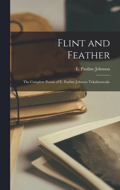 Cover for E. Pauline Johnson · Flint and Feather (Book) (2022)