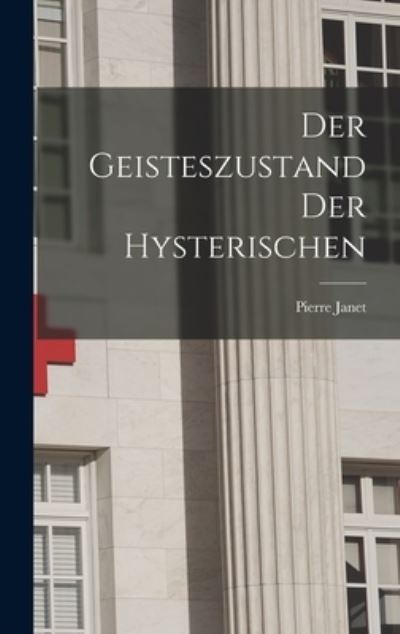 Cover for Pierre Janet · Geisteszustand der Hysterischen (Bok) (2022)