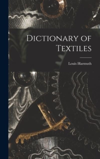 Cover for Louis Harmuth · Dictionary of Textiles (Bok) (2022)