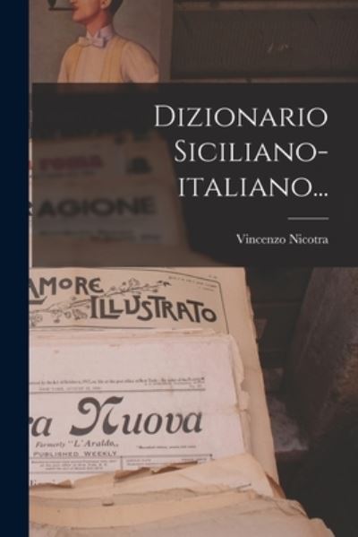 Cover for Vincenzo Nicotra · Dizionario Siciliano-Italiano... (Book) (2022)