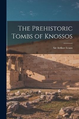 Cover for Arthur Evans · The Prehistoric Tombs of Knossos (Paperback Book) (2022)