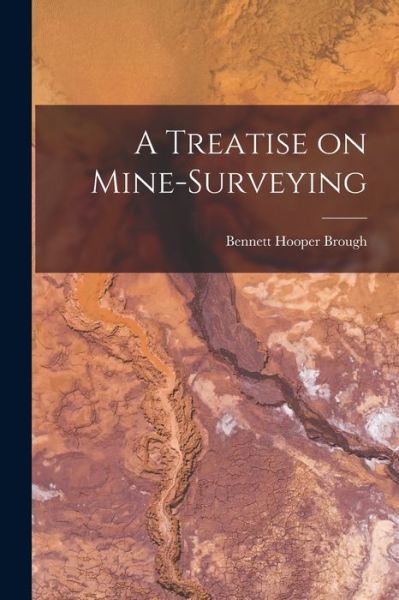 Cover for Bennett Hooper Brough · Treatise on Mine-Surveying (Book) (2022)