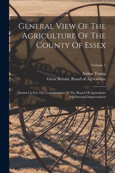 Cover for Great Britain Board of Agriculture · General View of the Agriculture of the County of Essex (Bok) (2022)