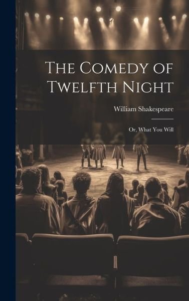 Cover for William 1564-1616 Shakespeare · Comedy of Twelfth Night; or, What You Will (Bog) (2023)