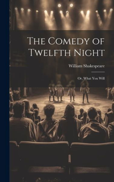 Comedy of Twelfth Night; or, What You Will - William 1564-1616 Shakespeare - Böcker - Creative Media Partners, LLC - 9781020490514 - 18 juli 2023