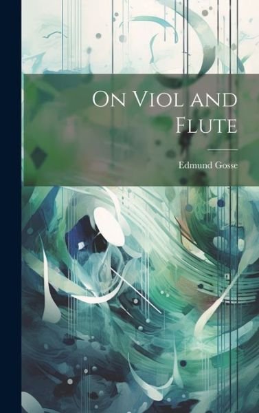Cover for Edmund Gosse · On Viol and Flute (Book) (2023)