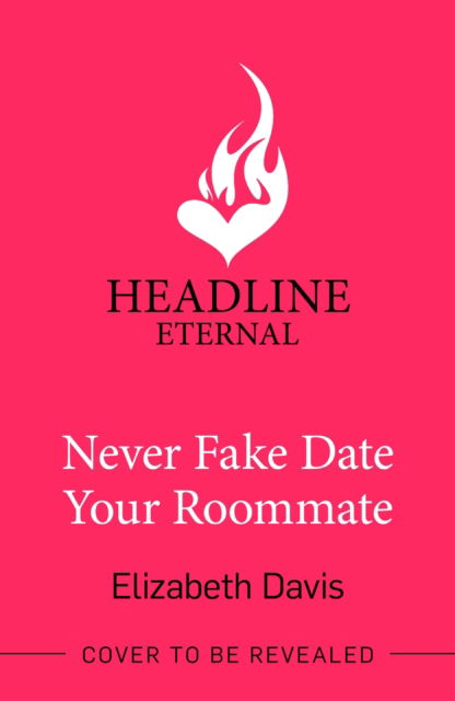 Cover for Elizabeth Davis · Never Fake Date Your Roommate (Paperback Book)