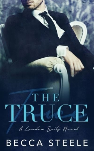 Cover for Becca Steele · The Truce: An Enemies to Lovers Office Romance - London Suits (Paperback Book) (2019)