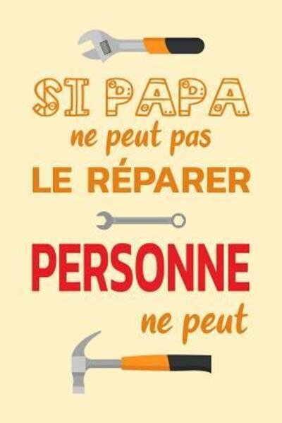 Cover for Cahiers de Papa · Si Papa Ne Peut Pas Le Reparer Personne Ne Peut (Paperback Book) (2019)