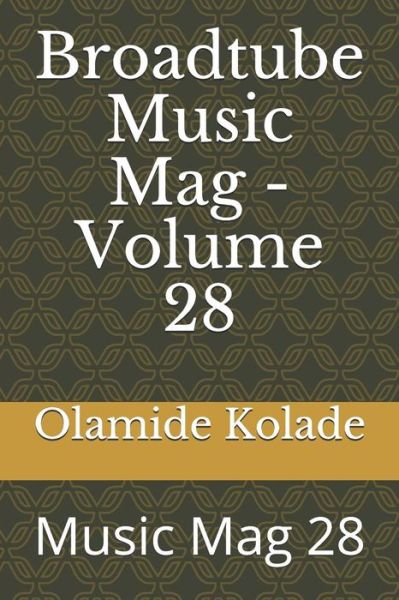 Cover for Olamide Ayodeji Kolade · Broadtube Music Mag - Volume 28 (Paperback Book) (2019)