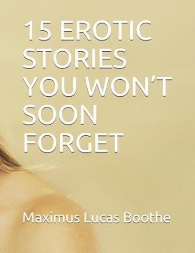 Cover for Maximus Lucas Boothe · 15 Erotic Stories You Won?t Soon Forget (Paperback Book) (2019)