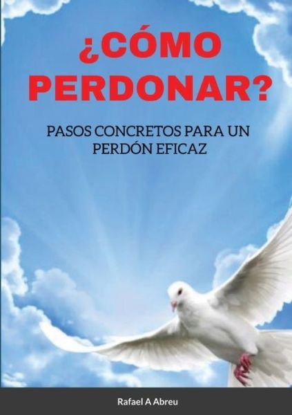Cover for Rafael A Abreu · ¿cómo Perdonar? (Pocketbok) (2021)