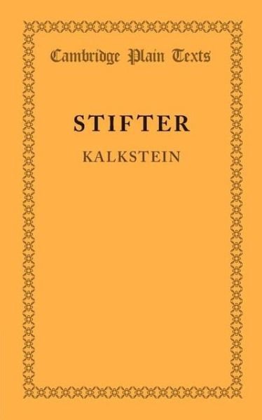 Cover for Adalbert Stifter · Kalkstein: Together with the Preface to Bunte Steine - Cambridge Plain Texts (Taschenbuch) (2013)