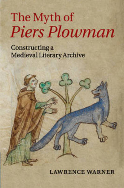 Cover for Warner, Lawrence (King's College London) · The Myth of Piers Plowman: Constructing a Medieval Literary Archive - Cambridge Studies in Medieval Literature (Paperback Book) (2017)