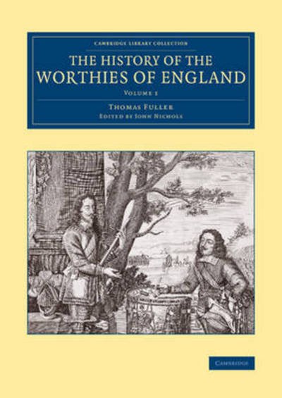 Cover for Thomas Fuller · The History of the Worthies of England - Cambridge Library Collection - British and Irish History, General (Paperback Book) (2015)