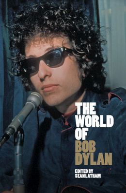 Cover for Latham, Sean (Ed) · The World of Bob Dylan (Hardcover bog) (2021)