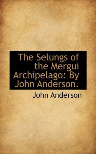 Cover for John Anderson · The Selungs of the Mergui Archipelago: by John Anderson. (Paperback Bog) (2009)