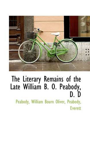 Cover for Peabody William Bourn Oliver · The Literary Remains of the Late William B. O. Peabody, D. D (Paperback Book) (2009)